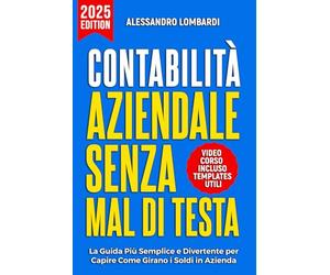 Contabilità aziendale senza mal di testa: la guida più semplice e divertente per capire come girano i soldi in azienda.