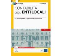 Contabilità degli enti locali. Per concorsi pubblici e aggiornamento professionale. Con espansione online