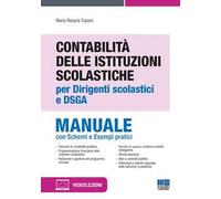 Contabilità delle istituzioni scolastiche per dirigenti scolastici e DSGA. Manuale con schemi e esempi pratici. Aggiornato al Decreto Correttivo al Codice dei Contratti (Dlgs 209/2024)