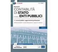 Contabilità di Stato e degli Enti pubblici. Per concorsi pubblici e aggiornamento professionale