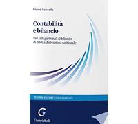 Contabilità e bilancio. Dai fatti gestionali al bilancio di diretta derivazione scritturale