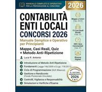Contabilità Enti Locali Concorsi 2026: Manuale Semplice e Operativo per Principianti. Mappe, Casi Reali, Quiz + Metodo Anti-Ripetizione. Sistema Armonizzato Aggiornato