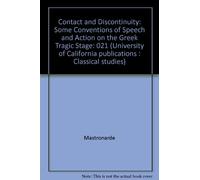 Contact and Discontinuity: Some Conventions of Speech and Action on the Greek Tragic Stage: 021