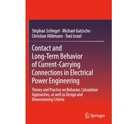 Contact and Long-Term Behavior of Current-Carrying Connections in Electrical Power Engineering: Theory and Practice on Behavior, Calculation Approaches, as well as Design and Dimensioning Criteria