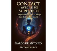 Contact avec le Soi Supérieur: La Quintessence de la Magie Base de toute spiritualité