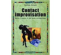 Contact improvisation. Storia e tecnica di una danza contemporanea