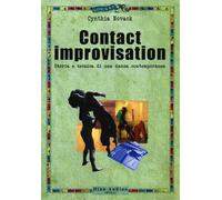 Contact Improvisation. Storia E Tecnica Di Una Danza Contemporanea - 2018