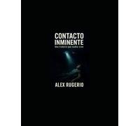 Contacto Inminente: Una historia real que nadie puede creer