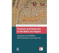 Contacts and Networks in the Baltic Sea Region: Austmarr as a Northern mare nostrum, ca. 500-1500 AD