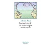 Contagi emotivi in psicoterapia. E altri scritti (2003-2023)