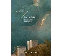 Contagina. Dove tutto ebbe inizio - Bevilacqua Piero