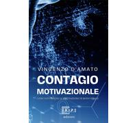 Contagio motivazionale. Come diffondere la MotivAzione in modo «virale»