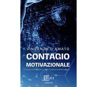 Contagio motivazionale. Come diffondere la MotivAzione in modo «virale»