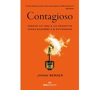 Libri Jonah Berger - Contagioso. Perche Un'idea E Un Prodotto Hanno Successo E S