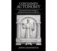 Contained Autonomy: A Framework for Liberty, Intelligence, and Ethical Containment in the Age of AI