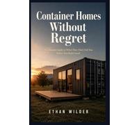 Container Homes Without Regret: The Honest Guide to What They Don't Tell You Before You Build Small