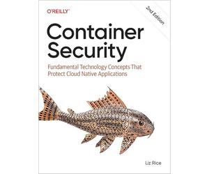 Container Security: Fundamental Technology Concepts That Protect Cloud Native Applications