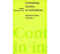 Containing Anxiety in Institutions: Selected Essays: Selected Essays Vol1: 01