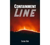 Containment Line: A Wildfire Romantic Suspense with Forced Proximity Slow Burn Romance