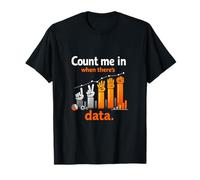 Contami Quando Ci Sono Numeri di Data Science Maglietta