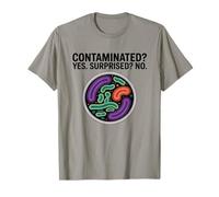 Contaminato? Sì, sorpreso? No, Laboratorio Divertente e microbiologia Maglietta