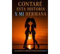 CONTARÉ ESTA HISTORIA X MI HERMANA: Una historia de amor que se repite infinitamente