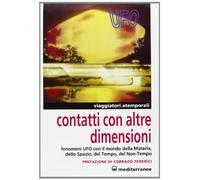 Contatti con altre dimensioni. Fenomeni UFO con il mondo della materia, dello spazio, del tempo, del non-tempo