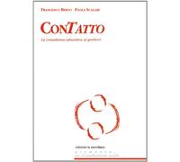 Contatto. La Consulenza Educativa Ai Genitori - Paola Scalari - 2008
