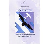 Contatto. Ricordi e vicende di uomini di terra e dell'aria
