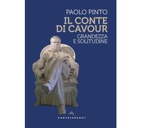 CONTE DI CAVOUR. GRANDEZZA E SOLITUDINE (IL) - Pinto Paolo - 2022 - Castelvecchi