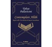 Contemplare Allâh. Regole sulla via interiore di maestri musulmani