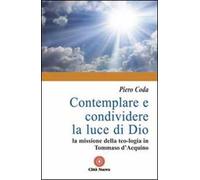 Contemplare e condividere la luce di Dio. La missione della teo-logia in Tommaso d'Aquino