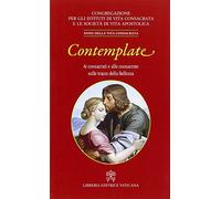 Contemplate. Ai consacrati e alle consacrate sulle tracce della Bellezza