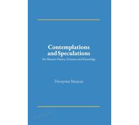 Contemplations and Speculations: On Human Nature, Existence and Knowledge
