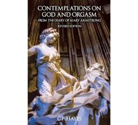 Contemplations on God and Orgasm from the Diary of Mary Armstrong: Revised Edition