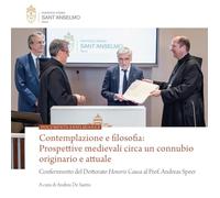 Contemplazione e filosofia. Prospettive medievali circa un connubio originario e attuale. Conferimento del Dottorato Honoris Causa al Prof. Andreas Speer