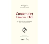 Contempler l'amour infini: Une pédagogie du dépouillement et de la perception pure