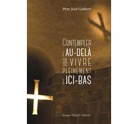 Contempler l'au-delà pour vivre pleinement l'ici-bas