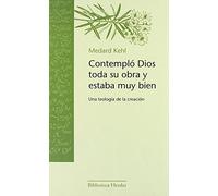 Contempló Dios toda su obra y estaba muy bien. Una teología de la creación