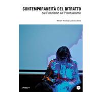 Contemporaneità del ritratto. Dal futurismo all'eventualismo