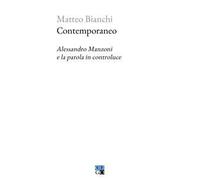 Contemporaneo. Alessandro Manzoni e la parola in controluce