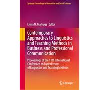 Contemporary Approaches to Linguistics and Teaching Methods in Business and Professional Communication: Proceedings of the 11th International ... Issues of Linguistics and Teaching Methods