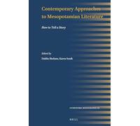Contemporary Approaches to Mesopotamian Literature: How to Tell a Story: 56