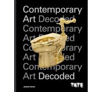 Jessica Cerasi Tate: Contemporary Art Decoded (Copertina rigida)