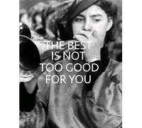 Contemporary Art Society/Whitechapel Ga The Best is Not Too Good fo (Tascabile)