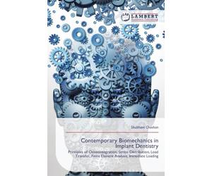 Contemporary Biomechanics in Implant Dentistry: Principles of Osseointegration, Stress Distribution, Load Transfer, Finite Element Analysis, Immediate Loading