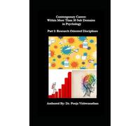 Contemporary Careers in Psychology Post COVID19 BOOK SERIES Part 1: Research Oriented Disciplines: Career Opportunities Within More Than 30 Sub Domains