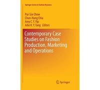 Contemporary Case Studies on Fashion Production, Marketing and Operations