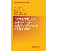 Contemporary Case Studies on Fashion Production, Marketing and Operations