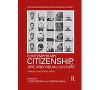 Contemporary Citizenship, Art, and Visual Culture: Making and Being Made